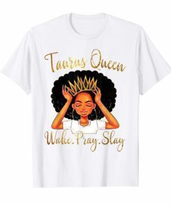 Taurus Queens Are Born in April 20 - May 20 T-shirt
