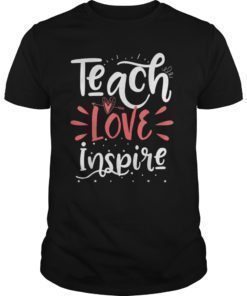 Teach Love Inspire Teacher Teaching School Gift T-Shirt
