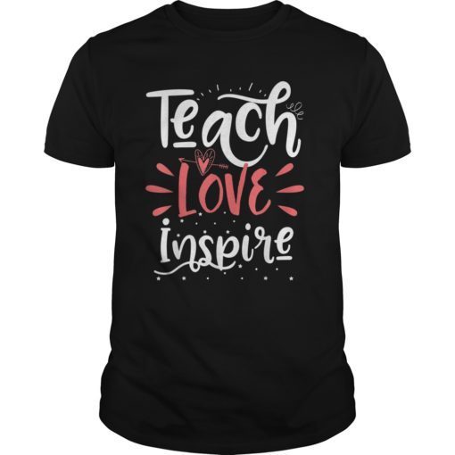 Teach Love Inspire Teacher Teaching School Gift T-Shirt
