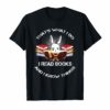 That's What I Do I Read And I Know Things T-Shirt Bunny Read