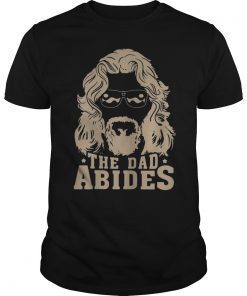 The Dad Abides Shirts