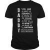 DAD You Are My Favorite Superhero Shirts
