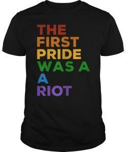 The First Gay Pride was a Riot - LGBT Rainbow Flag T-Shirt