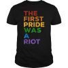 The First Gay Pride was a Riot - LGBT Rainbow Flag T-Shirt