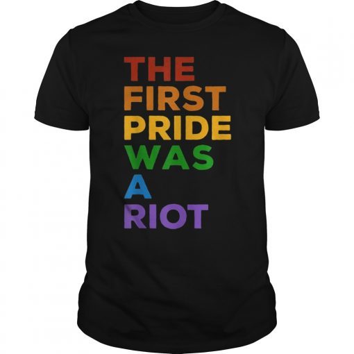 The First Gay Pride was a Riot - LGBT Rainbow Flag T-Shirt