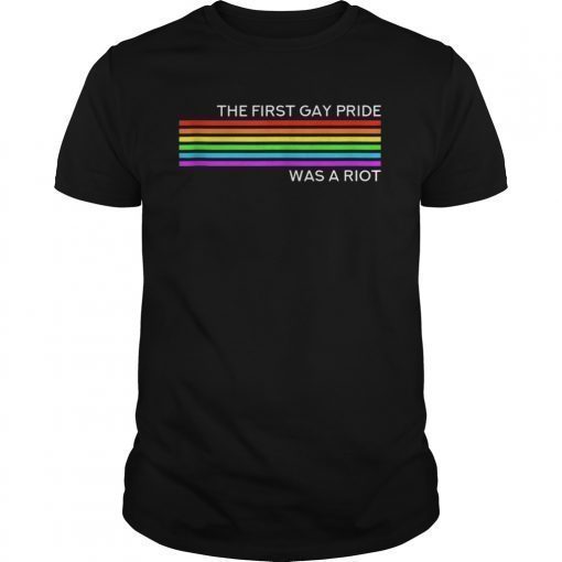 The First Gay Pride was a Riot T-Shirt