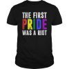 The First Pride Was A Riot Shirt Gay LGBT Rights T-Shirt