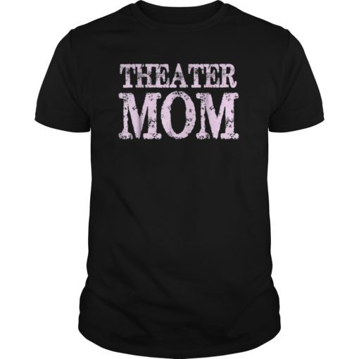 Theater Mom Theatre Drama Acting T-Shirts