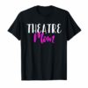 Theatre Mom Funny Stage Drama Acting Gift T-Shirt