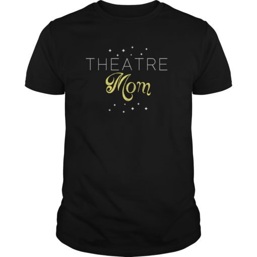 Theatre Mom Theater Parent Mama of the Drama Tee Shirt