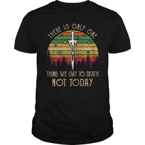 There Is Only One Thing We Say To Death Not Today Vintage Shirt