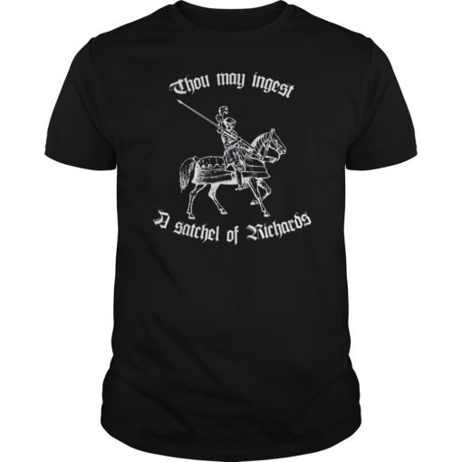 Thou May Ingest A Satchel Of Richards Renaissance Fair Tee Shirts