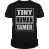 Tiny Human Tamer Shirt Teacher Appreciation Day Gift