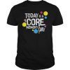 Today Is A Core Memory Day Shirt