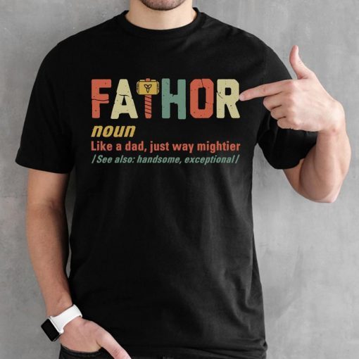 Vintage Fa-thor Shirt - Fathor Birthday Shirt - Fa-Thor Definition Shirt - Father's Day Gift Ideas Tee - Funny Dad Shirt For Men - Retro