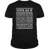 Vote As If Your Skin Is Not White Vote Shirt