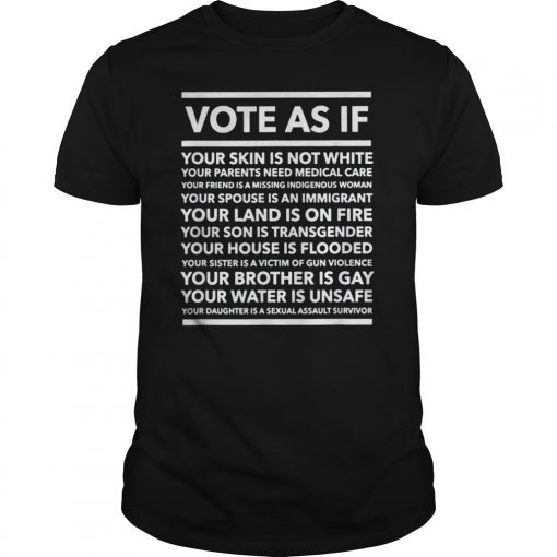 Vote As If Your Skin Is Not White Vote Shirt