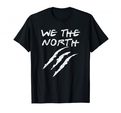 WE THE NORTH - Canada T-Shirt - Raptors Tribute T-Shirt