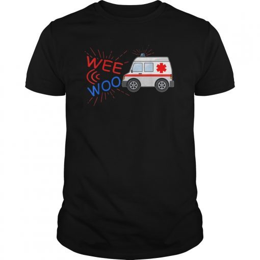 Wee Woo Ambulance AMR Funny EMS EMT Paramedic Gift Tee Shirts