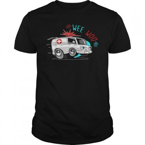 Wee Woo Ambulance AMR Funny EMS EMT Paramedic Gift Tee Shirts