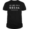 We Are On A Break Teacher Be Like Funny Teacher TShirt