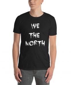 We The North Shirt Canada Toronto Raptors Tee T Shirts