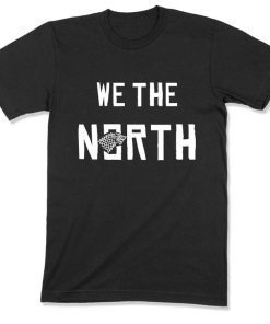 We The North Tee, Game of Thrones, House Stark, Raptors T Shirt