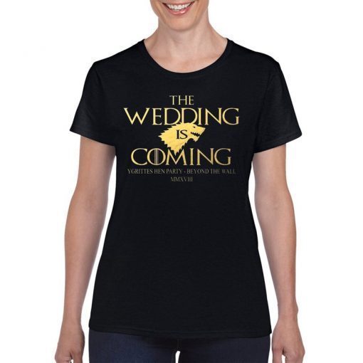 Wedding is Coming Hen Do Party Ladies Top Printed T-Shirt Hen Do Party GOT.