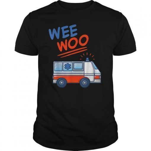 Wee Woo Ambulance AMR Funny EMS EMT Paramedic Gift Tee Shirts