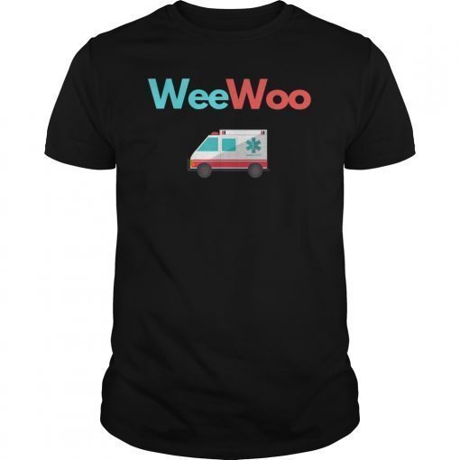 Wee Woo Ambulance AMR Funny EMS EMT Paramedic Gift Tee Shirts