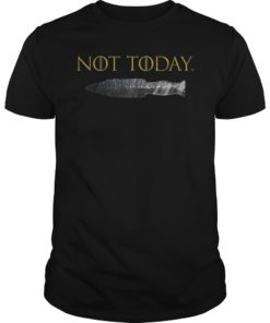 What Do We Say To The God of Death Not Today Arya Shirt