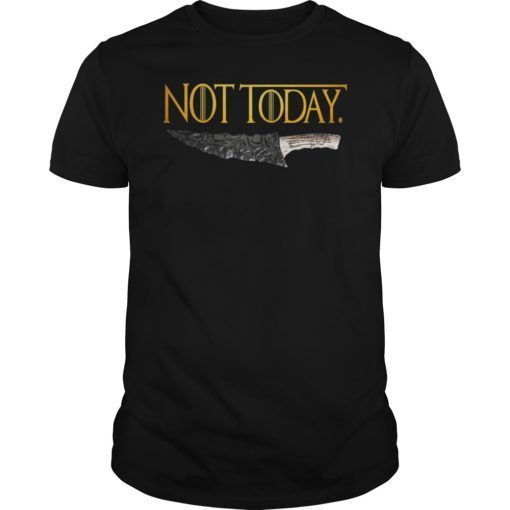 What Do We Say To The God of Death Tee Shirt NOT Today Tee