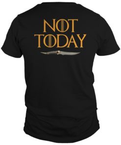 What Do We Say to The God of Death Not Today Front and Back Tee Shirt