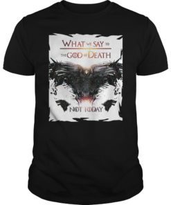 What To Say To The God of Death Not Today T-shirt