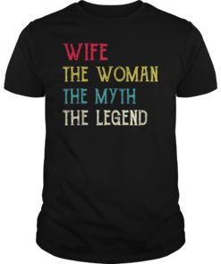 Wife The Woman The Myth The Legend Funny T-Shirt