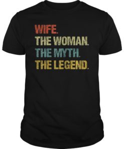 Wife The Woman The Myth The Legend Shirt