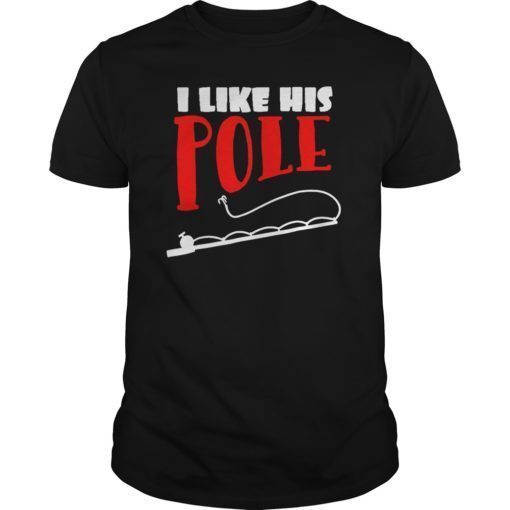 Women's I Like His Pole T-Shirt Funny Fishing Couples Gifts