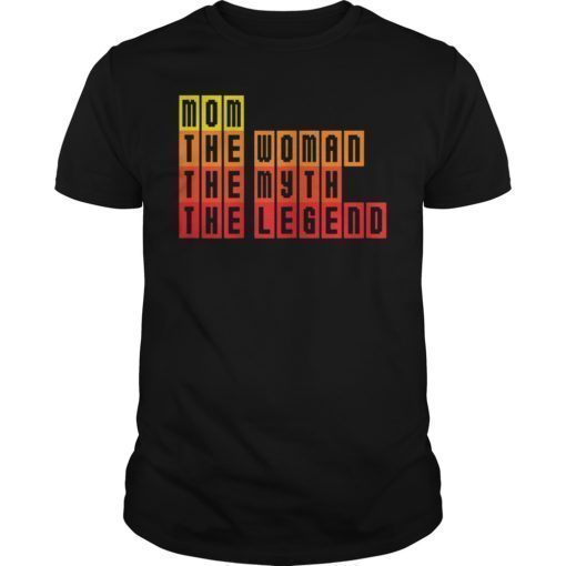 Womens Mom The Woman The Myth The Legend T-Shirt