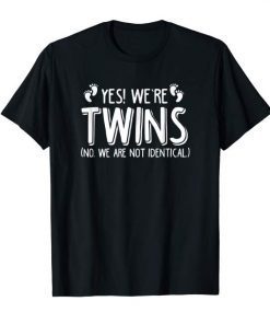 Yes We’re Twins No We Are Not Identical T-Shirt