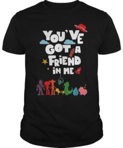 You've Got A Friend In Me TShirt Funny Quote Gift Tee