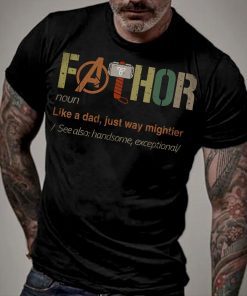 Fathor Like Dad Just Way Mightier Shirt Fa-Thor Definition Shirt Father’s Day Gift Shirt