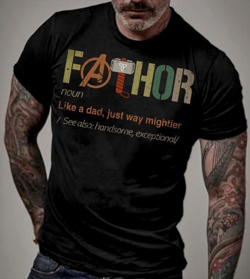 Fathor Like Dad Just Way Mightier Shirt Fa-Thor Definition Shirt Father’s Day Gift Shirt