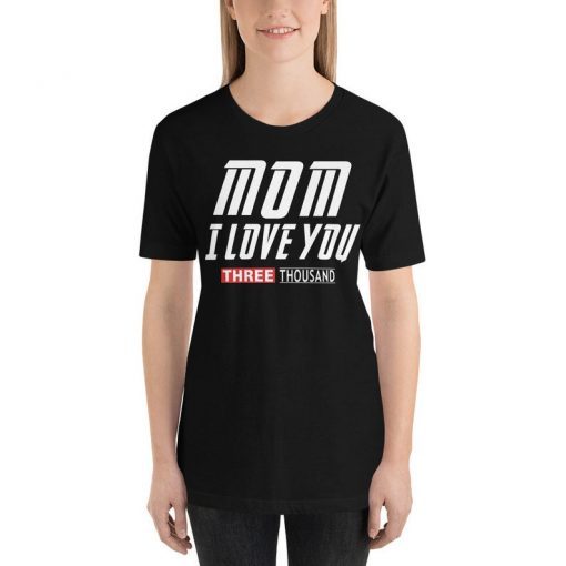 mom i love you three thousand T-Shirt