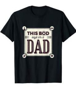 This Bod Says Im A Dad T-Shirt