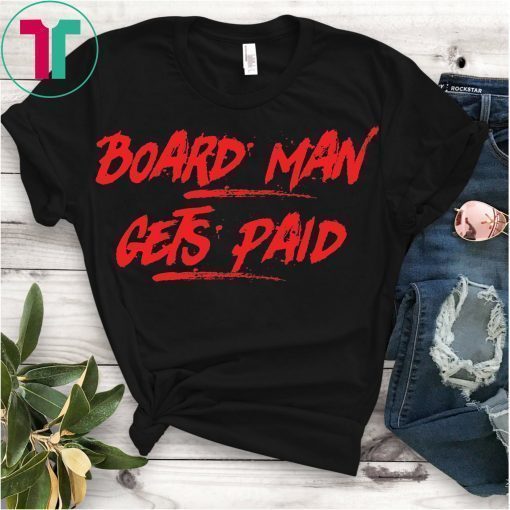 Board Man Gets Paid Fun Guy New Balance We The North Toronto Raptors Jersey Playoff NBA Finals Game Winner Kawhi Leonard Basketball T Shirt