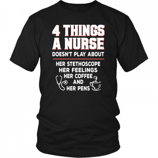 4 THINGS A NURSE DOESN'T PLAY ABOUT SHIRT