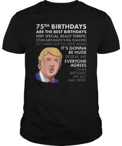 75th Birthday Gift T-shirt Funny Trump Quote Shirt For Men