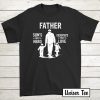 A son's first hero, a daughter's first love, I have the Best DAD EVER, Best Dad EVER, father's day gifts, dad shirt, world's greatest dad