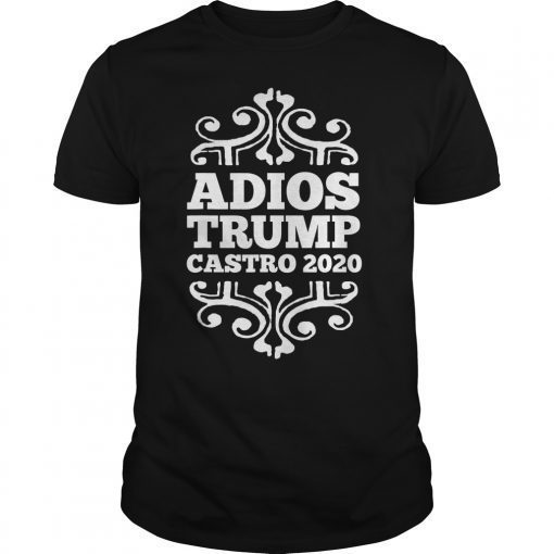 Adios Trump Castro 2020 T-Shirt