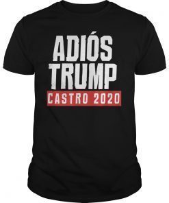 Adios Trump Castro 2020 design Julian Castro T-Shirt